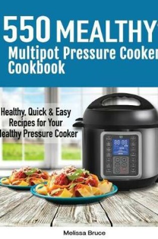 Cover of 550 Mealthy Multipot Pressure Cooker Cookbook