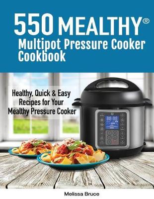 Cover of 550 Mealthy Multipot Pressure Cooker Cookbook