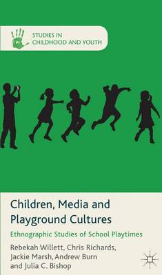 Cover of Children, Media and Playground Cultures: Ethnographic Studies of School Playtimes