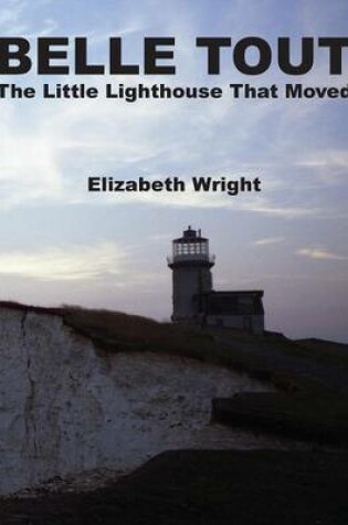 Cover of Belle Tout - The Little Lighthouse That Moved