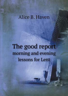 Book cover for The good report morning and evening lessons for Lent