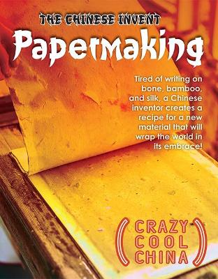 Cover of The Chinese Invent Papermaking