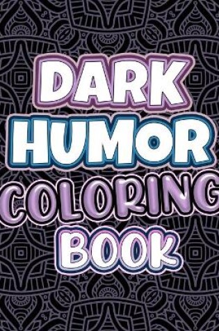 Cover of Dark Humor Coloring Book