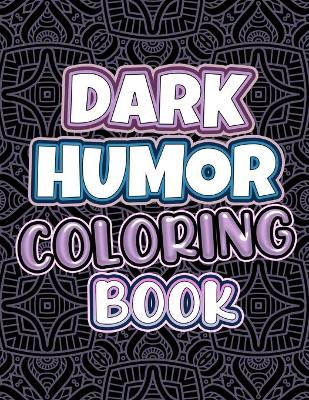 Book cover for Dark Humor Coloring Book