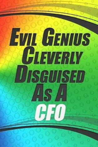 Cover of Evil Genius Cleverly Disguised As A CFO