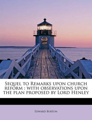 Book cover for Sequel to Remarks Upon Church Reform