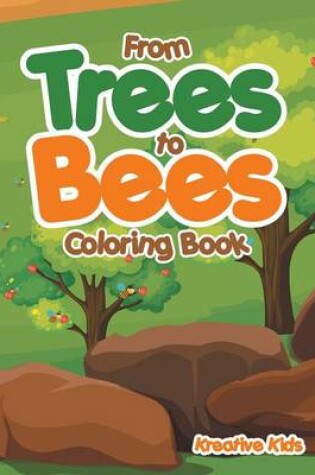 Cover of From Trees to Bees Coloring Book