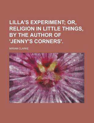 Book cover for Lilla's Experiment; Or, Religion in Little Things, by the Author of 'Jenny's Corners'.