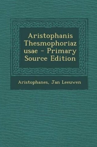 Cover of Aristophanis Thesmophoriazusae - Primary Source Edition
