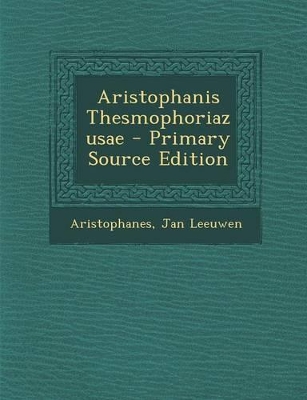 Book cover for Aristophanis Thesmophoriazusae - Primary Source Edition