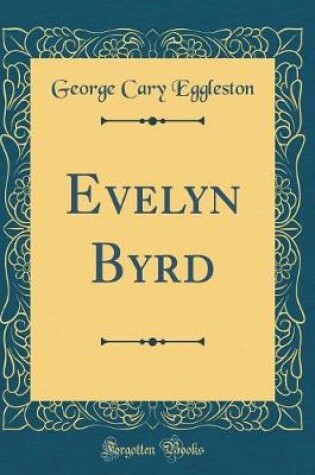 Cover of Evelyn Byrd (Classic Reprint)