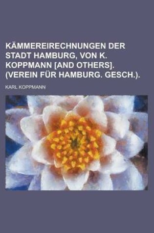 Cover of Kammereirechnungen Der Stadt Hamburg, Von K. Koppmann [And Others]. (Verein Fur Hamburg. Gesch.)