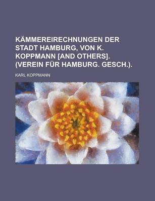 Book cover for Kammereirechnungen Der Stadt Hamburg, Von K. Koppmann [And Others]. (Verein Fur Hamburg. Gesch.)