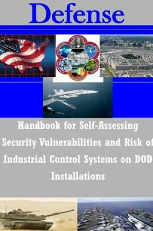 Cover of Handbook for Self-Assessing Security Vulnerabilities and Risk of Industrial Control Systems on DOD Installations