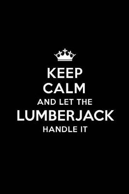 Book cover for Keep Calm and Let the Lumberjack Handle It