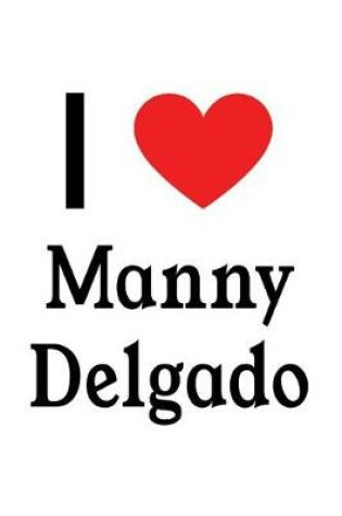 Cover of I Love Manny Delgado