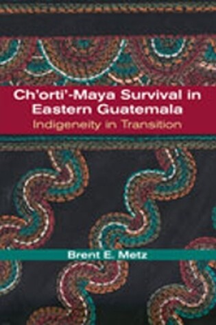 Cover of Ch'orti'-Maya Survival in Eastern Guatemala