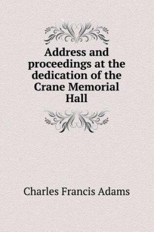 Cover of Address and proceedings at the dedication of the Crane Memorial Hall