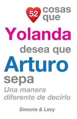 Book cover for 52 Cosas Que Yolanda Desea Que Arturo Sepa