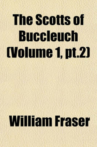 Cover of The Scotts of Buccleuch (Volume 1, PT.2)