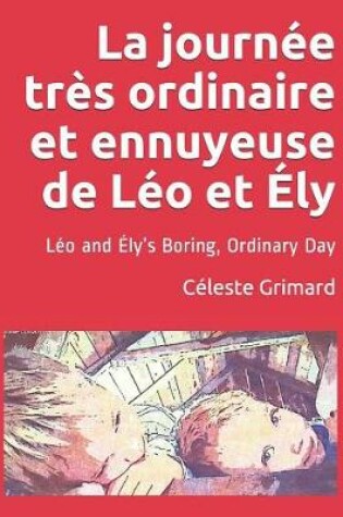 Cover of La journée très ordinaire et ennuyeuse de Léo et Ély