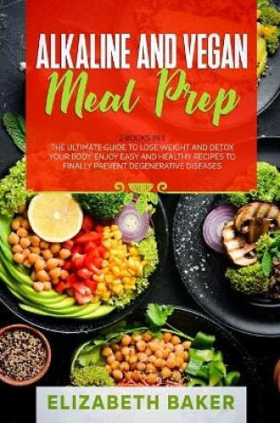 Cover of Alkaline and Vegan Meal Prep