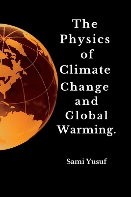 Cover of The Physics of Climate Change and Global Warming.
