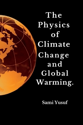 Book cover for The Physics of Climate Change and Global Warming.