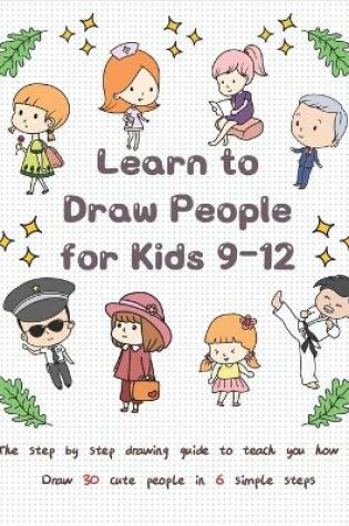 Cover of Learn to Draw People for Kids 9-12