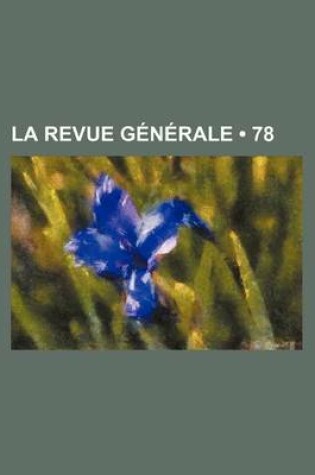 Cover of La Revue Generale (78)