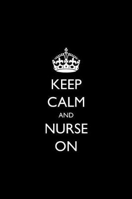 Book cover for Keep Calm and Nurse on