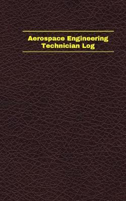 Cover of Aerospace Engineering Technician Log (Logbook, Journal - 96 pages, 5 x 8 inches)