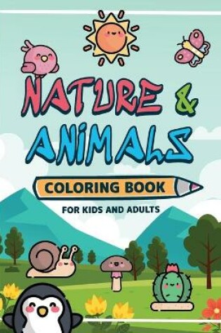 Cover of Nature and Animals Coloring Book for Kids and Adults