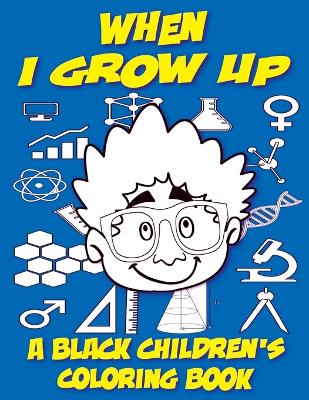 Book cover for When I Grow Up - A Black Children's Coloring Book