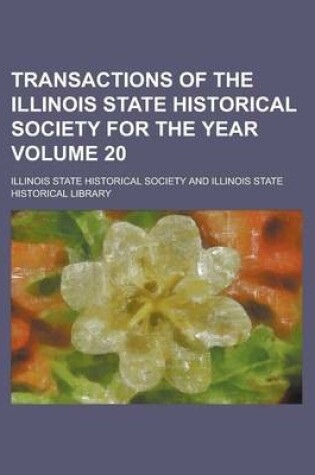 Cover of Transactions of the Illinois State Historical Society for the Year Volume 20