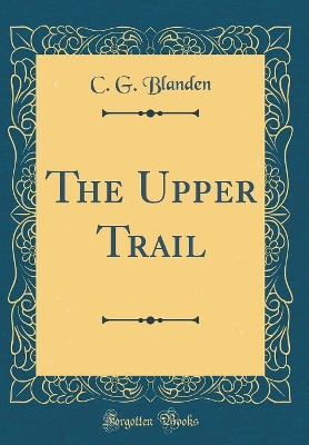 Cover of The Upper Trail (Classic Reprint)