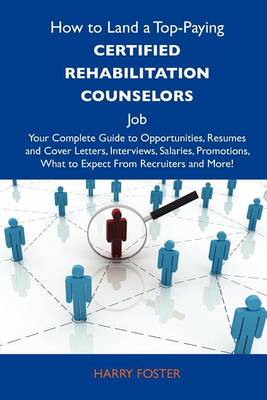 Book cover for How to Land a Top-Paying Certified Rehabilitation Counselors Job