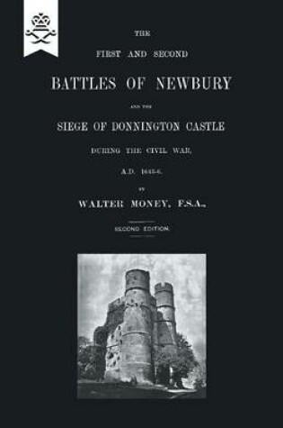 Cover of First and Second Battles of Newbury and the Siege of Donnington Castle During the Civil War 1643 -1646