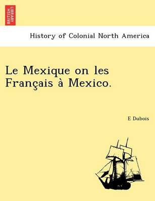 Book cover for Le Mexique on Les Franc Ais a Mexico.