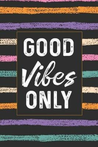 Cover of Good Vibes Only