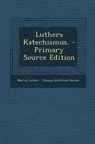 Cover of Luthers Katechismus. - Primary Source Edition