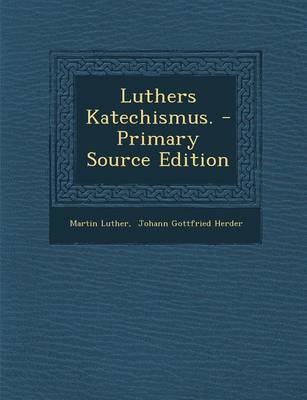 Book cover for Luthers Katechismus. - Primary Source Edition