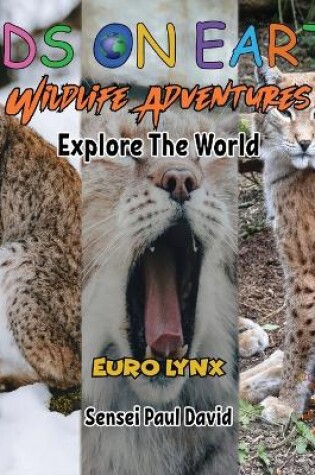 Cover of KIDS ON EARTH Wildlife Adventures - Explore The World - Euro Lynx