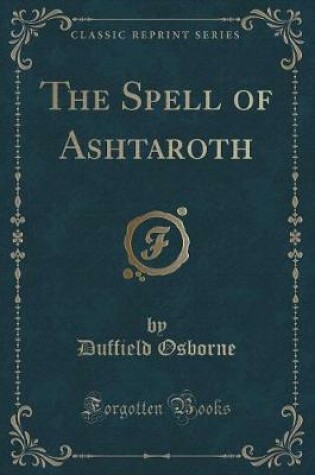 Cover of The Spell of Ashtaroth (Classic Reprint)