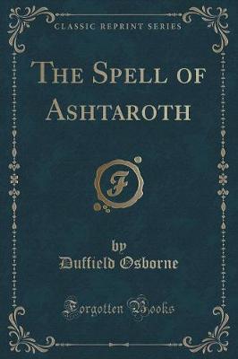 Book cover for The Spell of Ashtaroth (Classic Reprint)