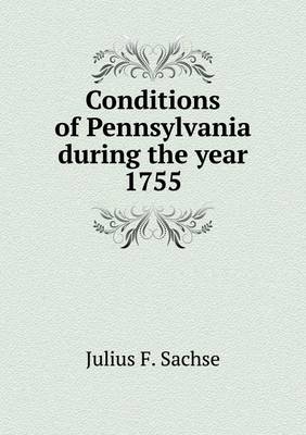 Book cover for Conditions of Pennsylvania during the year 1755