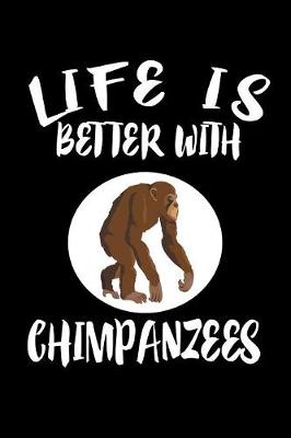 Book cover for Life Is Better With Chimpanzees