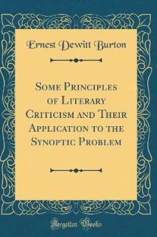 Cover of Some Principles of Literary Criticism and Their Application to the Synoptic Problem (Classic Reprint)