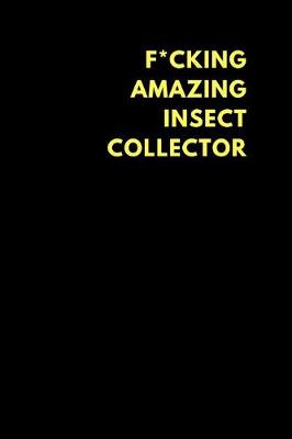 Book cover for F*cking Amazing Insect Collector