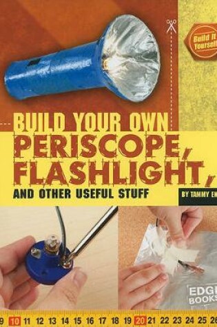 Cover of Build Your Own Periscope, Flashlight, and Other Useful Stuff